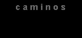 c a m i n o s